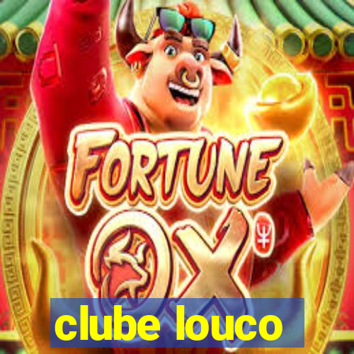 clube louco